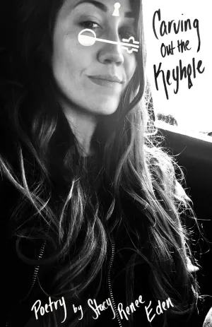 Carving Out the Keyhole | Poetry by Stacy Renee Eden