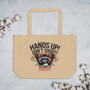Hands Up! Don't Shoot - Allergic to Handcuffs Large Organic Tote Bag