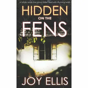 HIDDEN ON THE FENS a totally addictive crime thriller filled with stunning twists