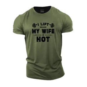 I Lift Because My Wife Is Hot Cotton T-Shirt