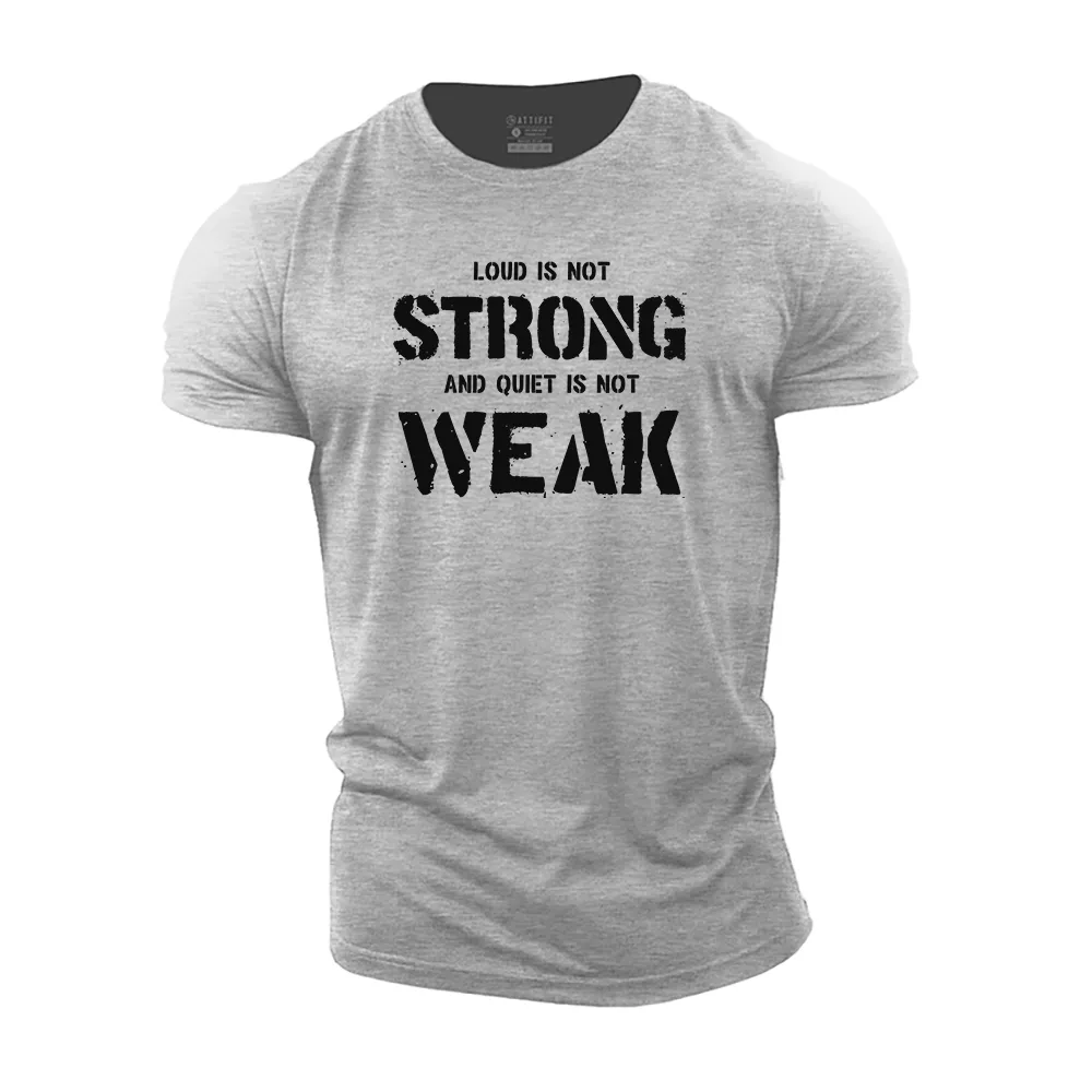 Loud Is Not Strong and Quiet Is Not Weak Cotton T-Shirt