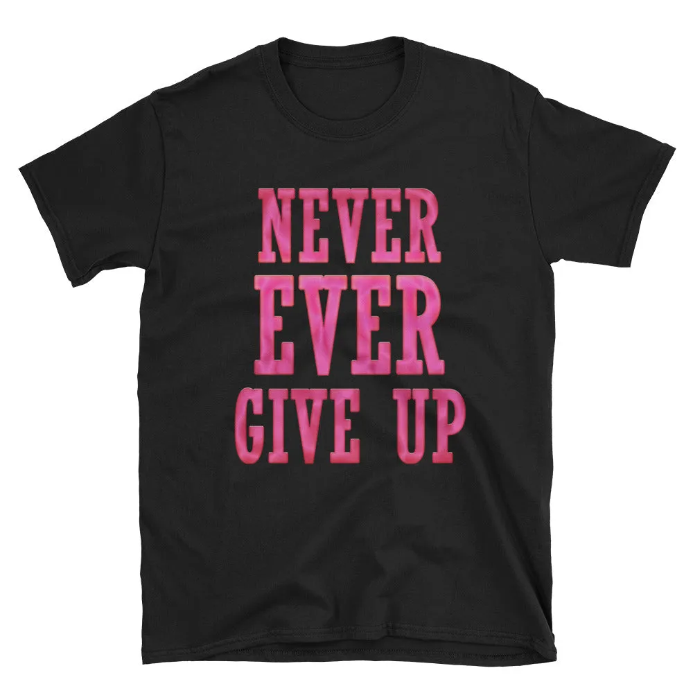 Never Ever Give Up T Shirt Black Encouraging Words T Shirt for Women