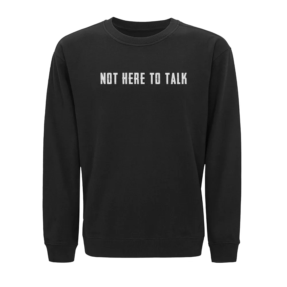 Not Here to Talk Crewneck Sweatshirt