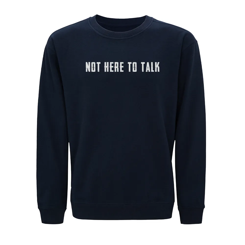 Not Here to Talk Crewneck Sweatshirt