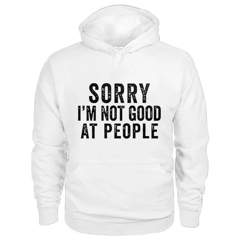 Sorry I'm Not Good At People Casual Hoodie