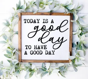 Today is a Good Day for a Good Day