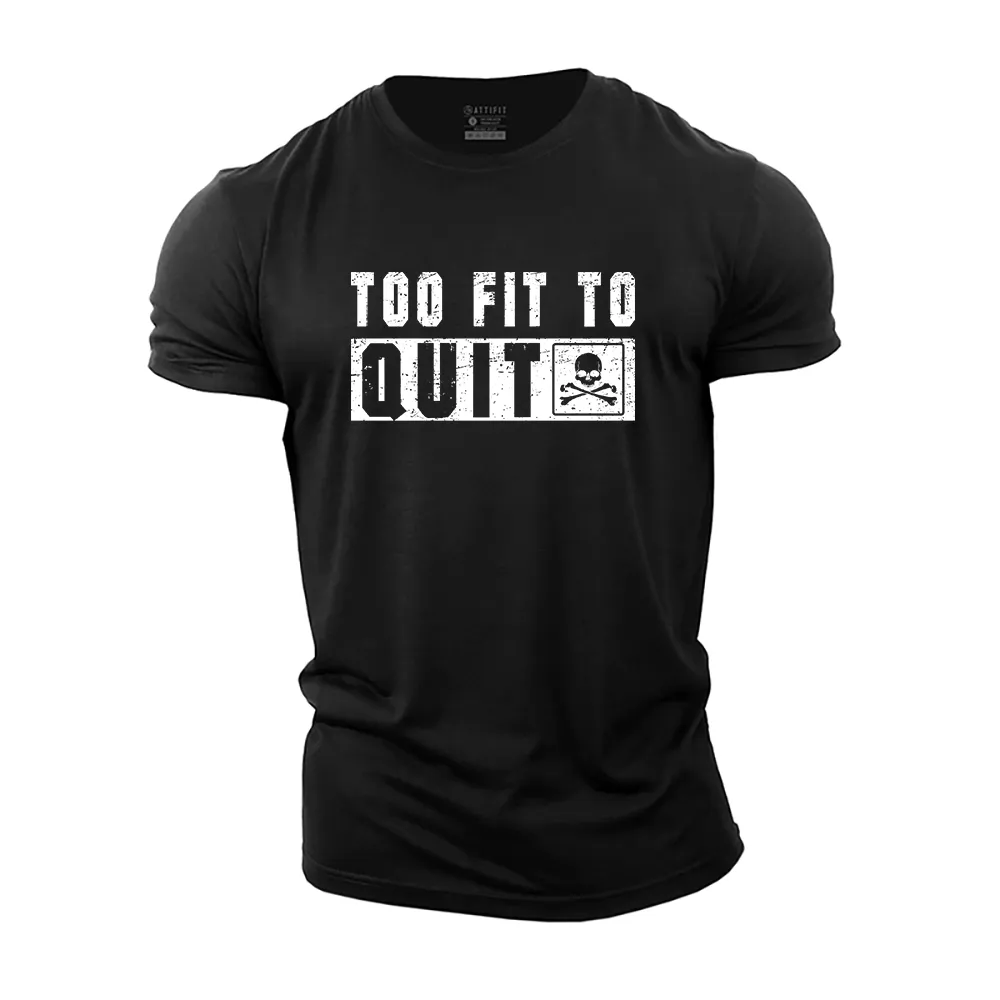 Too Fit To Quit Cotton T-Shirt