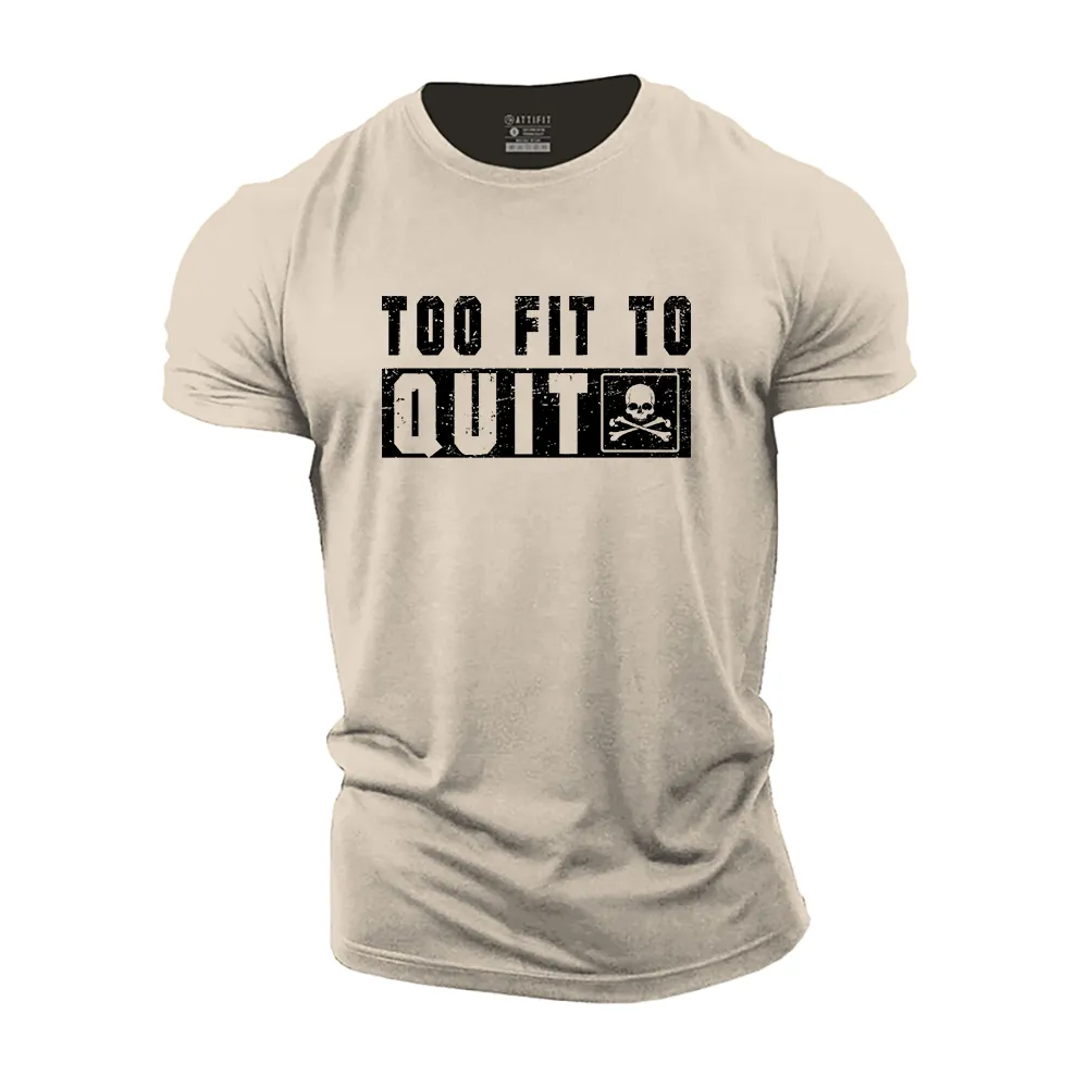 Too Fit To Quit Cotton T-Shirt
