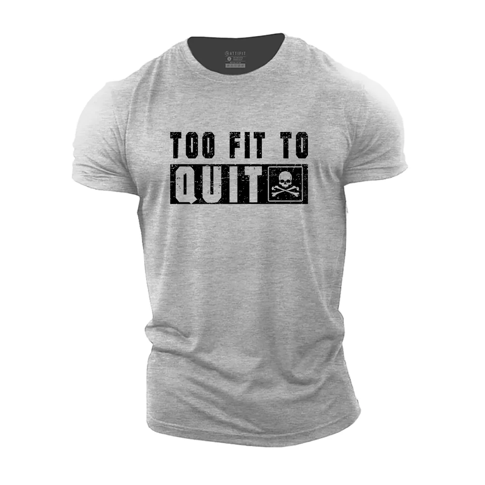Too Fit To Quit Cotton T-Shirt