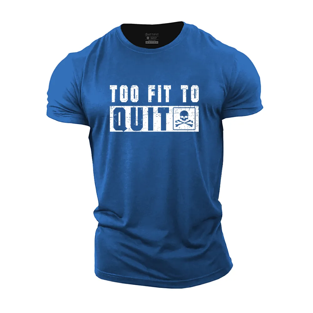 Too Fit To Quit Cotton T-Shirt