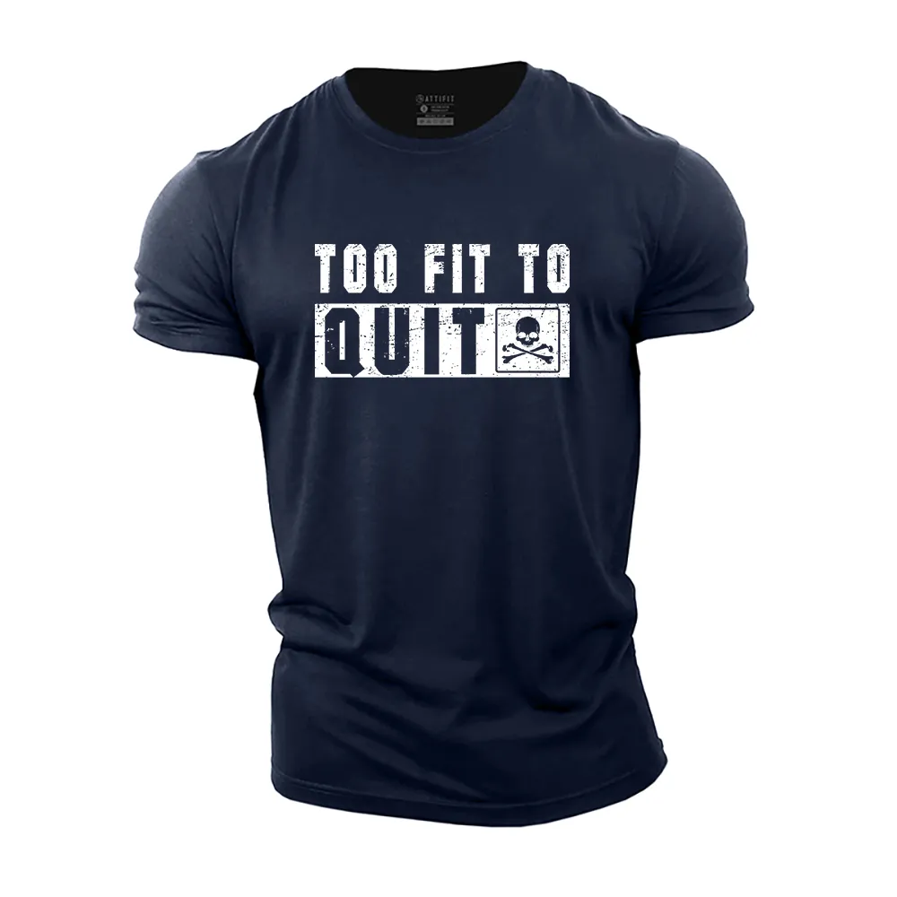 Too Fit To Quit Cotton T-Shirt