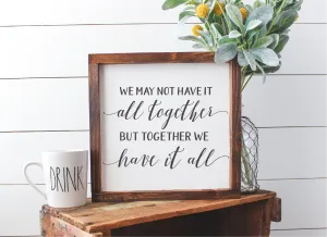 We May Not Have It All Together